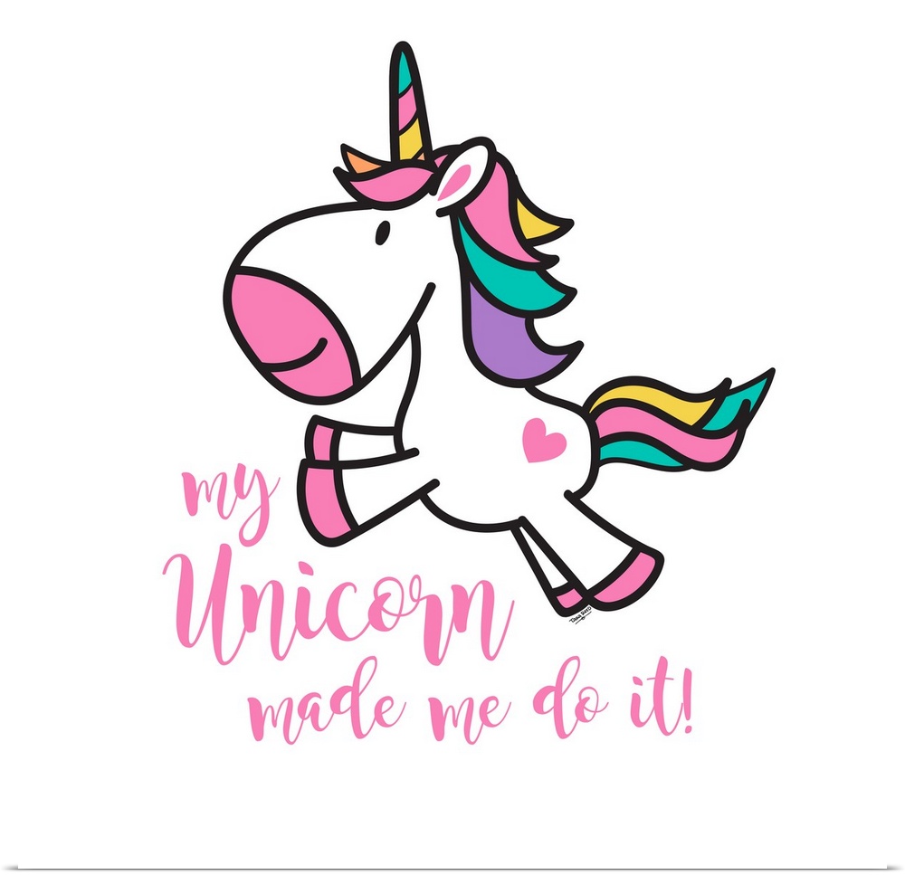 Adorable decorative illustration of a white unicorn with rainbow hair and "My Unicorn made me do it!"