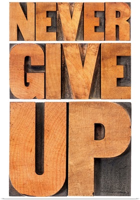Never Give Up - Vintage Letterpress Wood Blocks