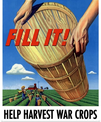 Digitally restored vector war propaganda poster. Fill It! Help Harvest War Crops