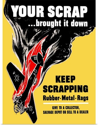 Digitally restored vector war propaganda poster. Your Scrap Brought It Down