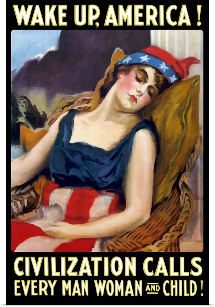 Vintage World War One poster of Lady Liberty sleeping in a chair. It reads, Wake up, America! Civilization calls every man...