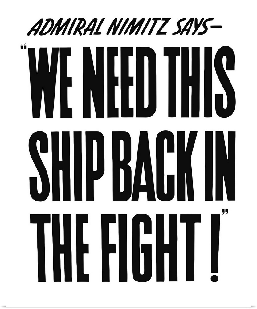 Vintage World War II propaganda poster. It reads, Admiral Nimitz says - We Need This Ship Back In The Fight!