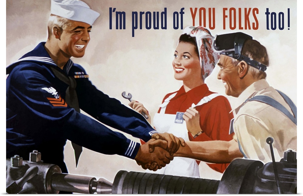 Vintage World War II propaganda poster featuring a sailor shaking hands with two factory workers. It reads, I...m proud of...