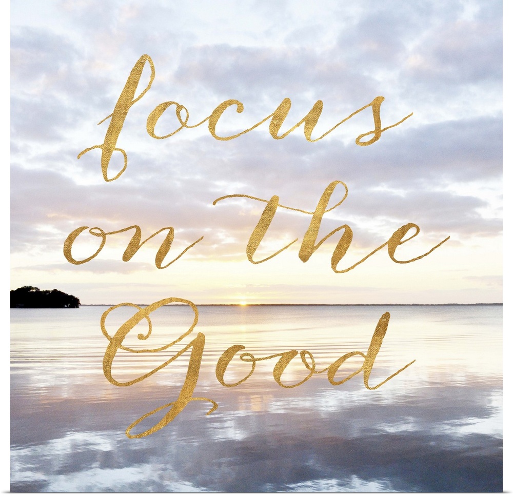 "Focus on the good" hand written in gold letters over an image of the sea at dawn.