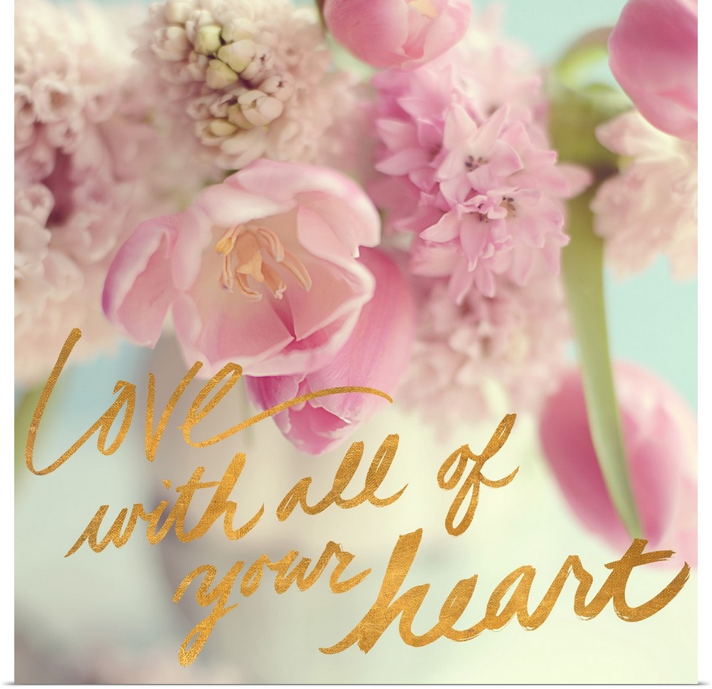 A photograph of pink and white flowers with the text "Love With All of Your Heart" written in gold at the bottom.