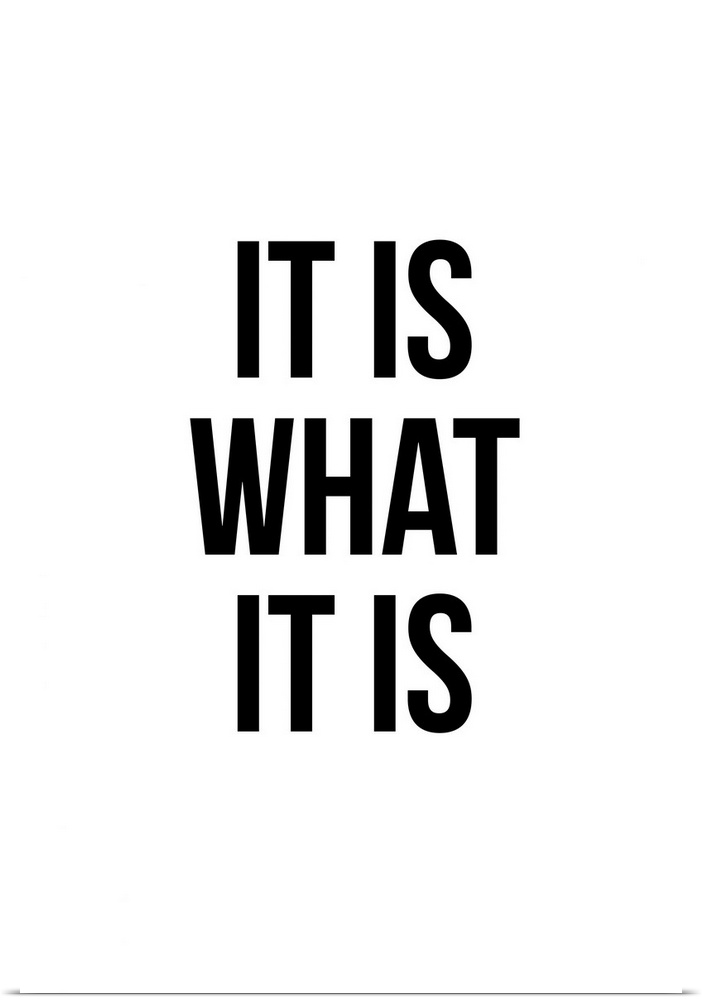 "It Is What It Is" in black, on a white background.