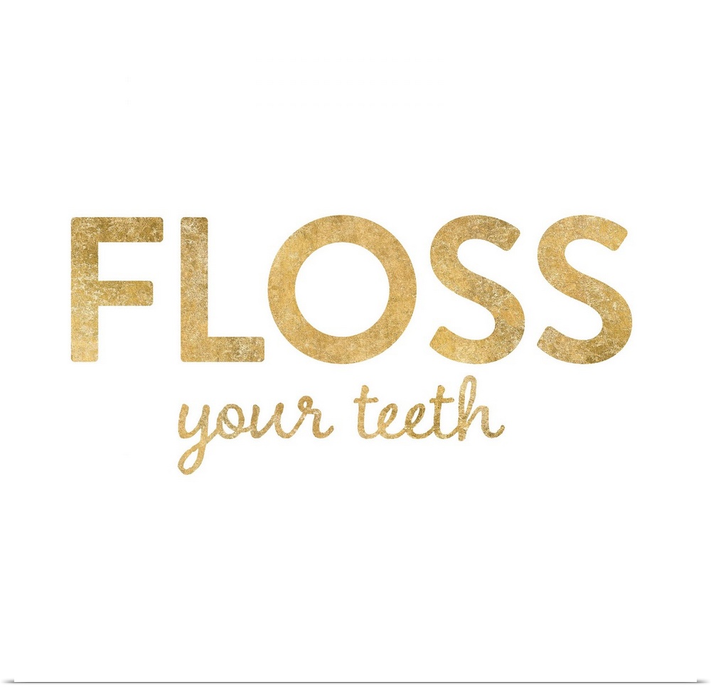 "Floss Your Teeth" written in metallic gold on a solid white background.