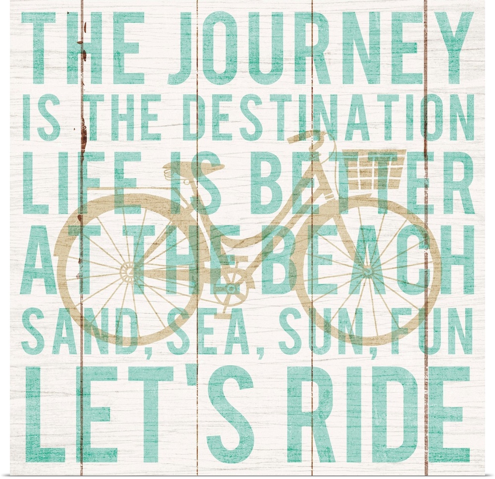 "The Journey is the Destination Life is Better at the Beach Sand, Sea, Sun, Fun Let's Ride"