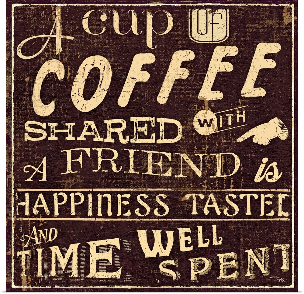 Vintage cafo artwork with the text "A cup of coffee shared with a friend is happiness tasted and time well spent."