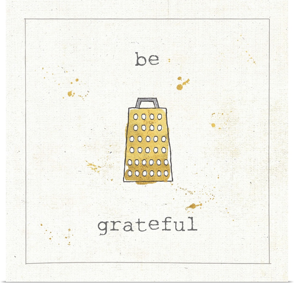 "Be Grateful" pun in metallic gold and silver.