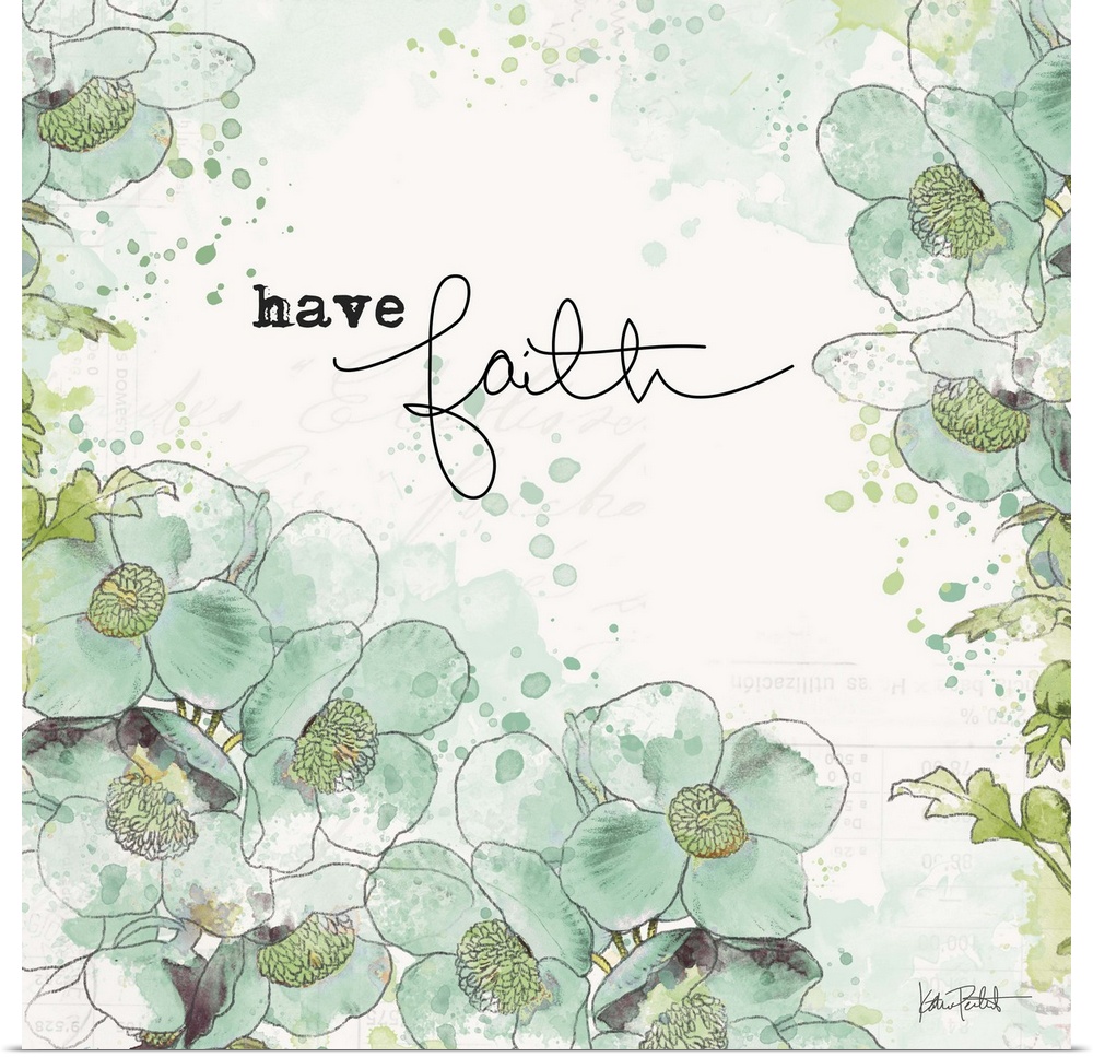 "Have Faith" square art with illustrated blue and green flowers on a  white background with faint text.