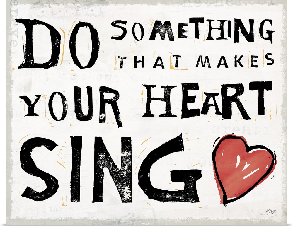 Inspirational art with the quote "Do Something That Makes Your Heart Sing" written in black and with an illustration of a ...