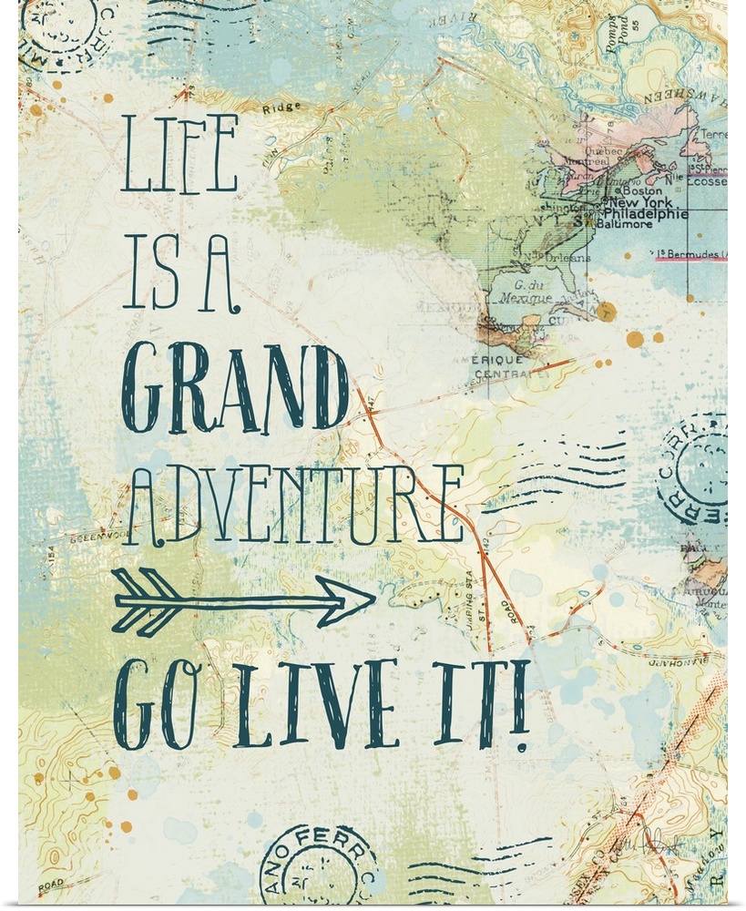 "Life is a Grand Adventure. Go Live It!" written on top of a map and postage stamp collage.