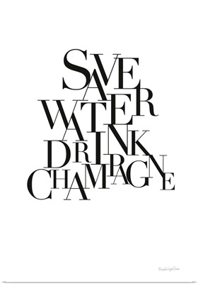 Save Water Drink Champagne