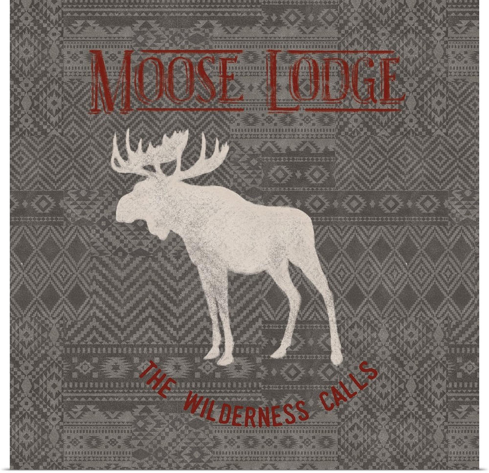 "Moose Lodge" "The Wilderness Calls" written in red on a gray patterned background with a white silhouette of a moose in t...