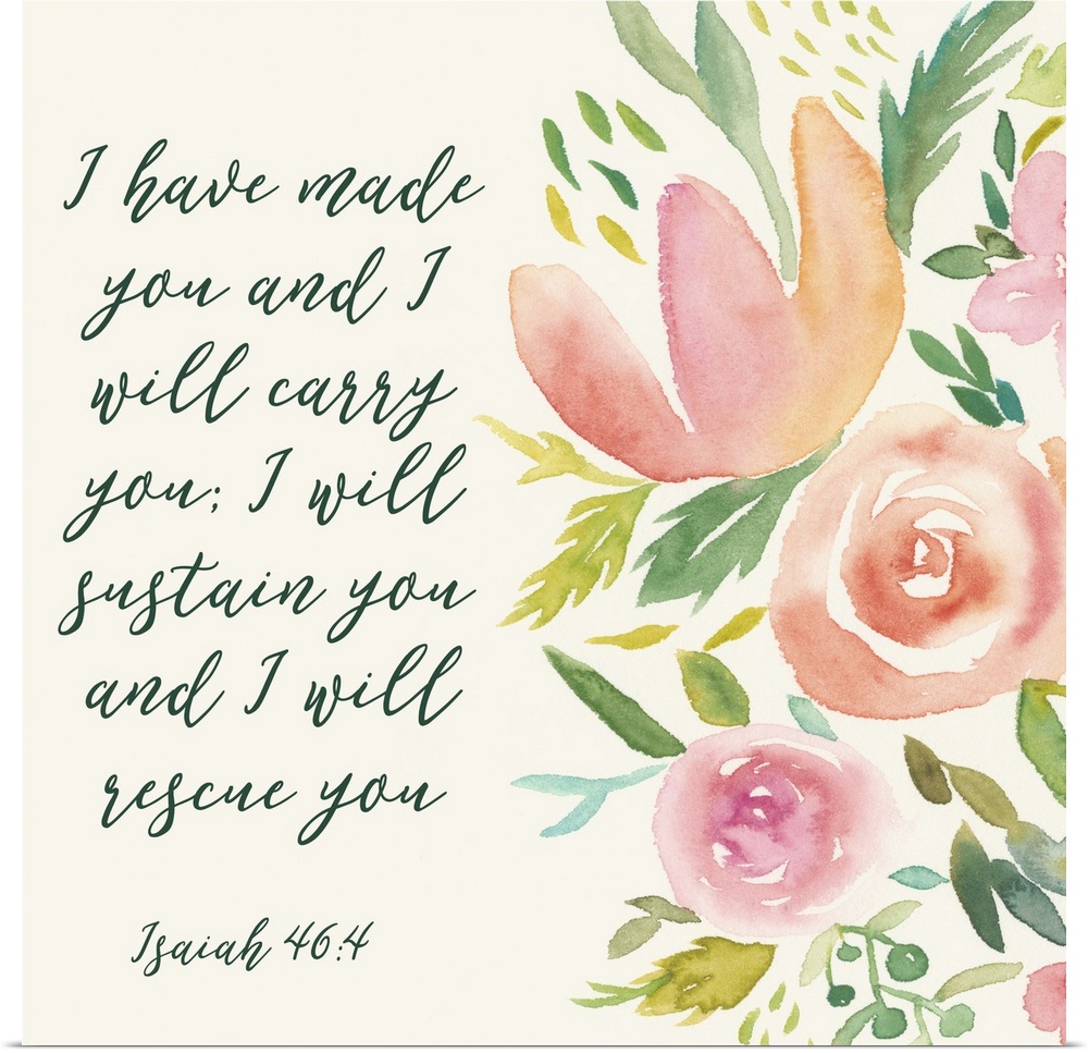 This decorative artwork features the words: I have made you and I will carry you; I will sustain you and I will rescue you...
