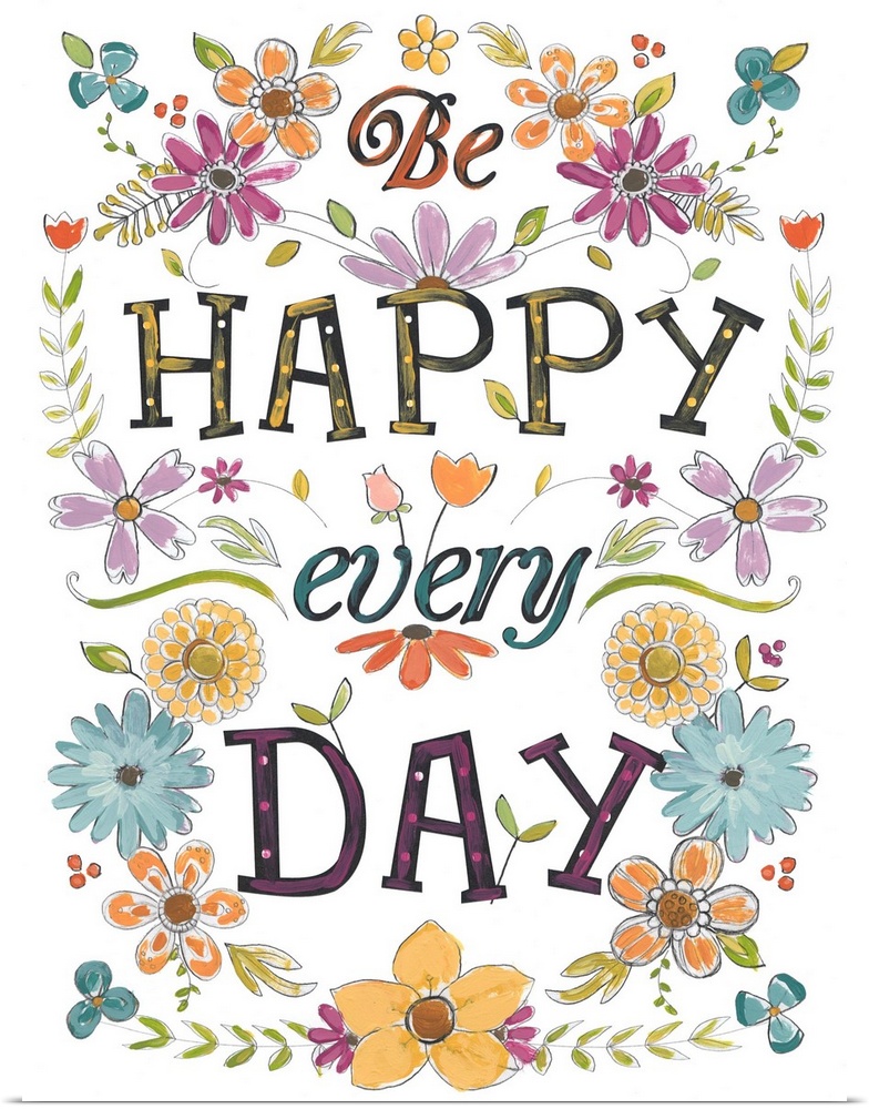 Bright, happy typographical art with floral elements. "Be Happy Every Day."