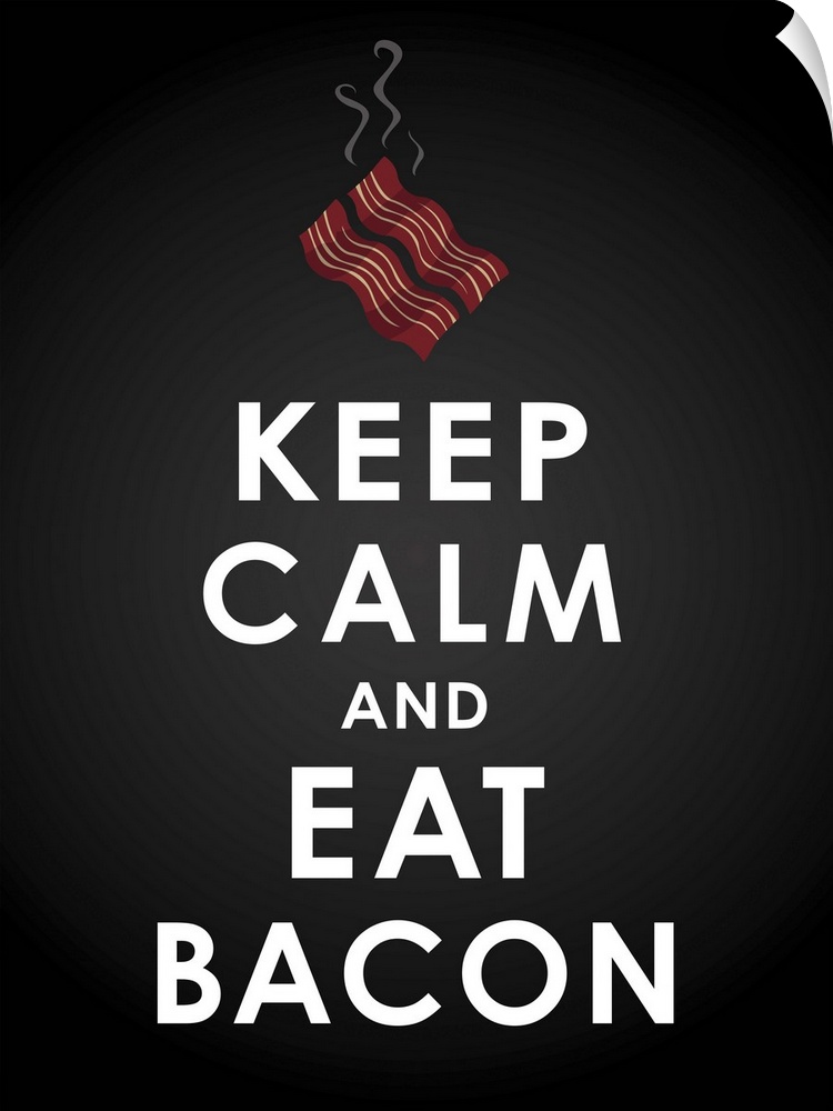 Kitchen decor art depicting sizzling bacon with the text "Keep calm and eat bacon" underneath, on a black background.