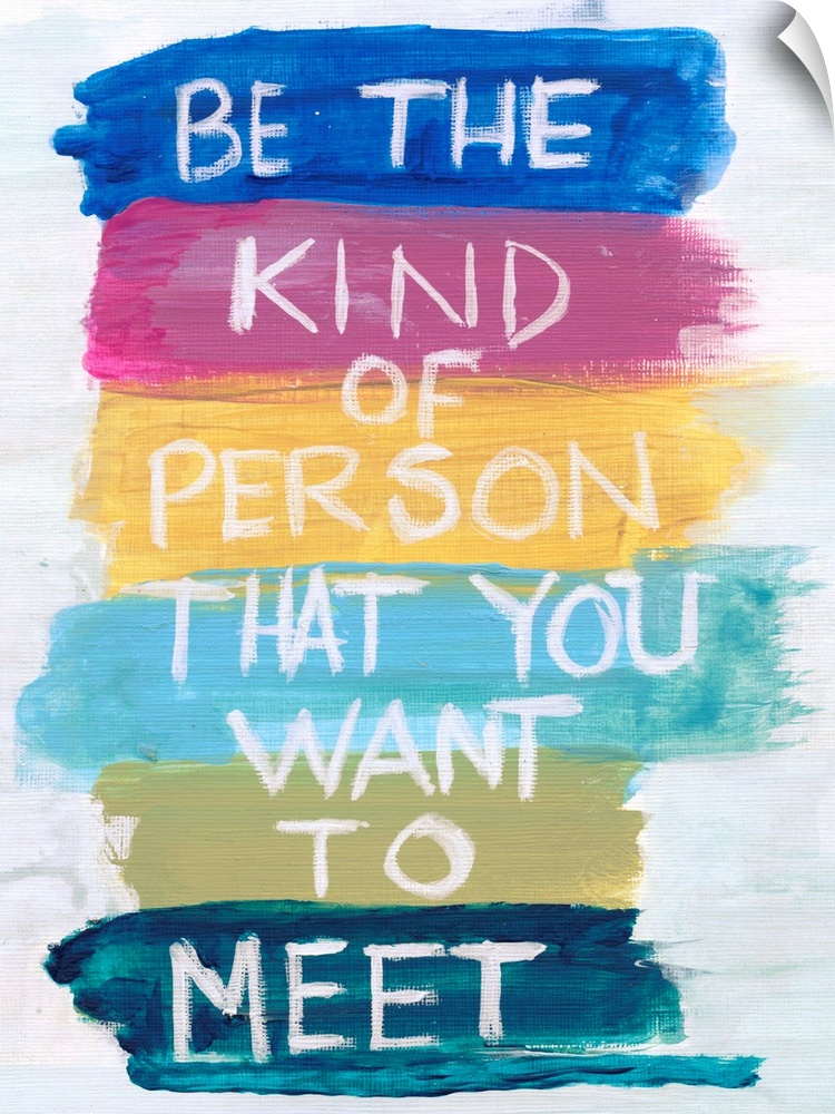 Be the kind of person that you want to meet