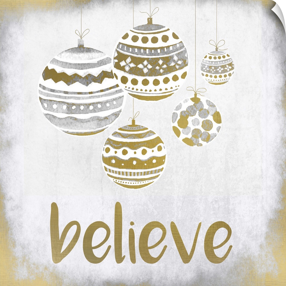 Gold and silver holiday ornaments hanging over the word "Believe."