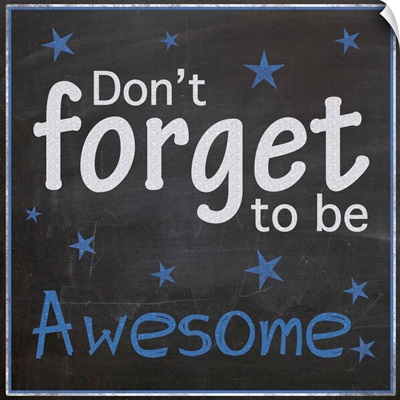 Don't forget to be Awesome
