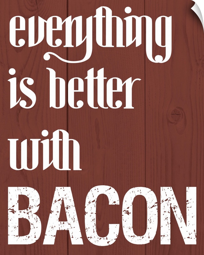 "Everything is better with bacon" written on a wood texture background.