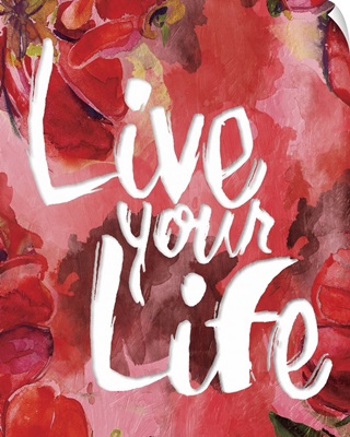 Live Your Life - Floral