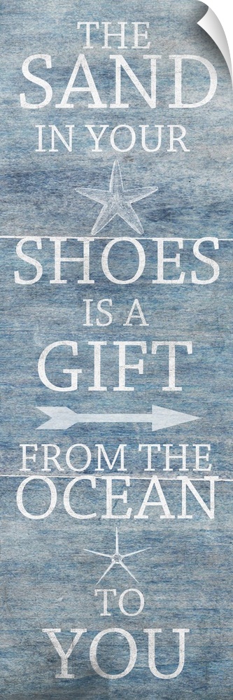 "The sand in your shoes is a gift from the ocean to you"