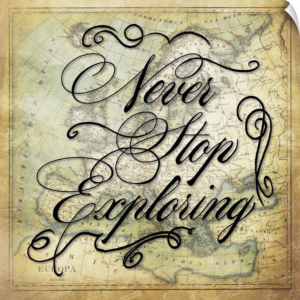 The phrase "Never Stop Exploring" painted on top of a vintage map of the world.