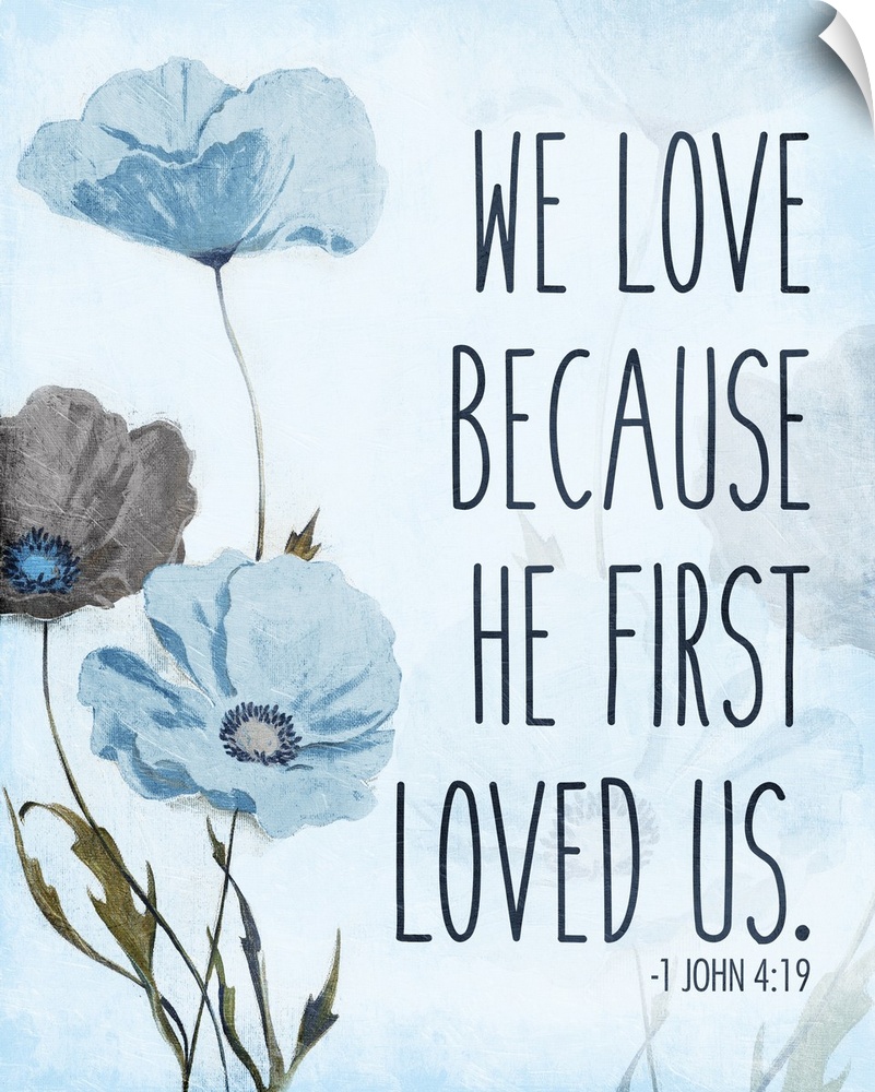 Bible verse 1 John 4:19 with a blue poppy flower design.
