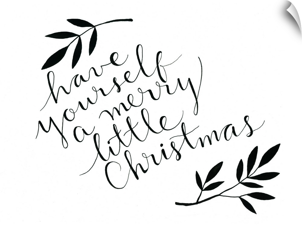 The words "Have yourself a merry little Christmas" handwritten on white surrounded by two leafy branches.