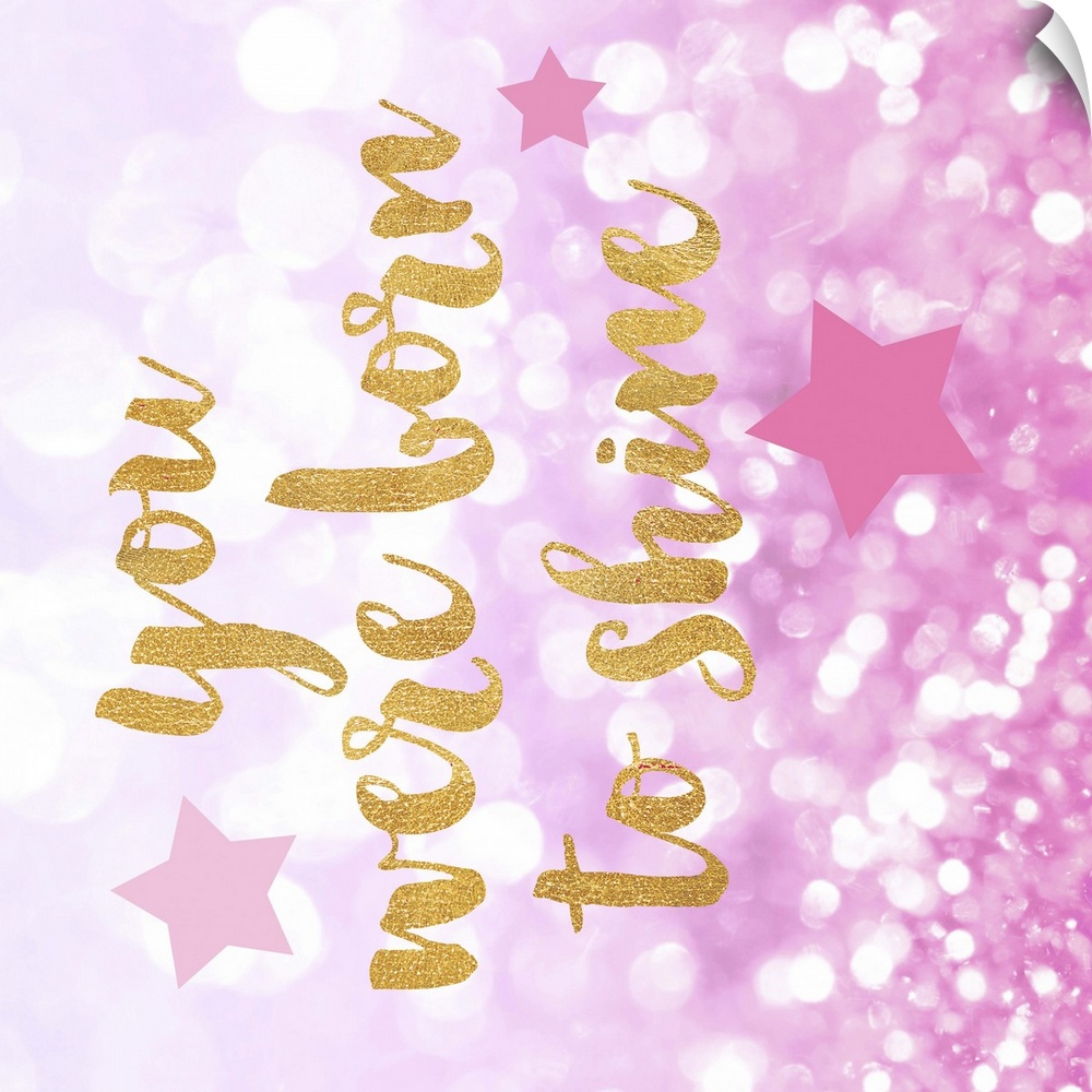 "You were born to shine" on a glittery pink background.