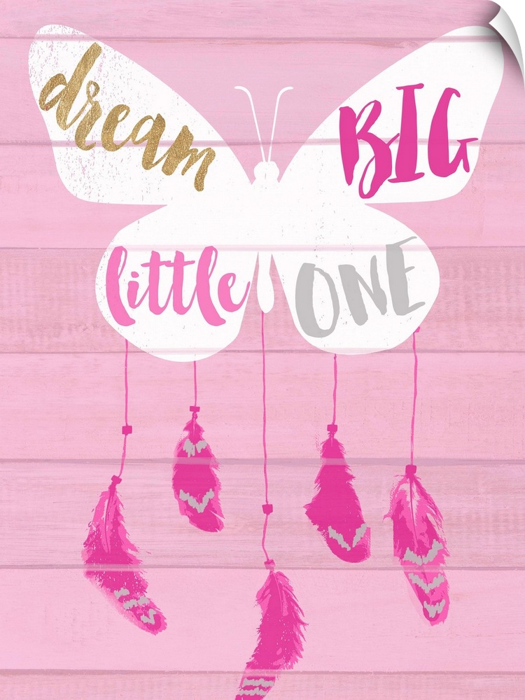 "Dream Big Little One" written on butterfly wings with feathers dangling on the bottom, resembling a dream catcher.