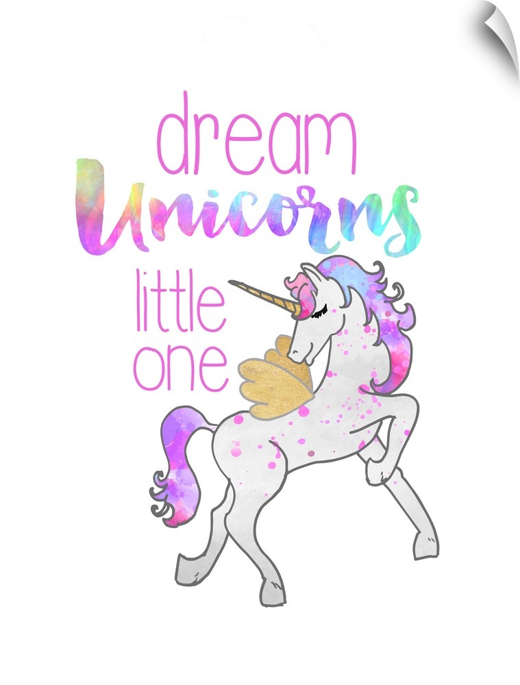 "Dream Unicorns Little One"