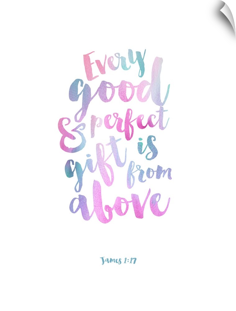 "Every Good and Perfect Gift is From Above" James 1:17 hand lettered in pastel hues.