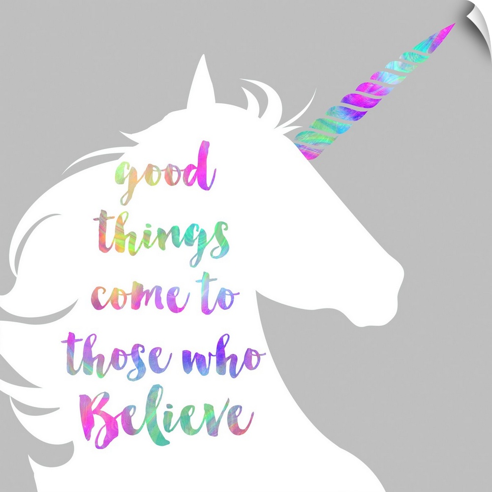 "Good Things Come to Those Who Believe" written in rainbow colors on a white unicorn silhouette.