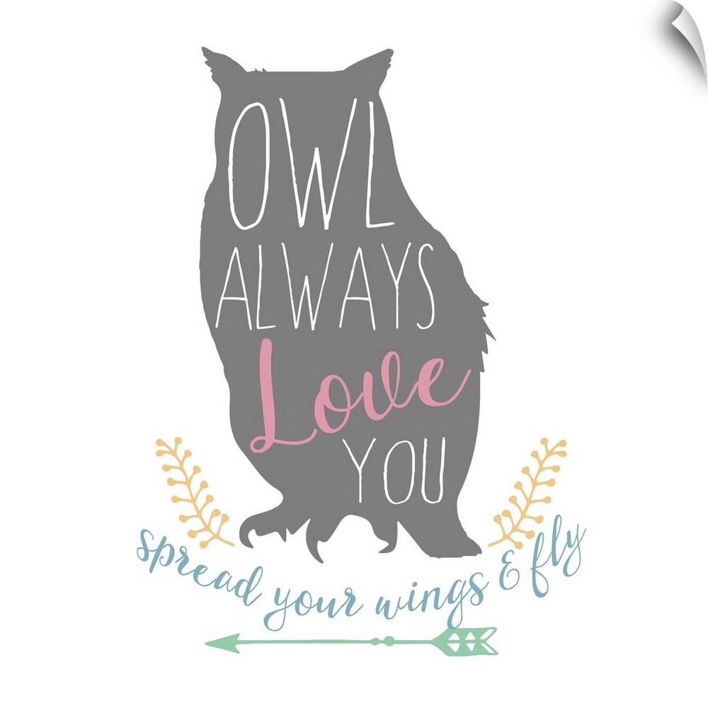 Playful typography on a silhouette of an owl reading "Owl Always Love You" and "Spread Your Wings and Fly" written at the ...