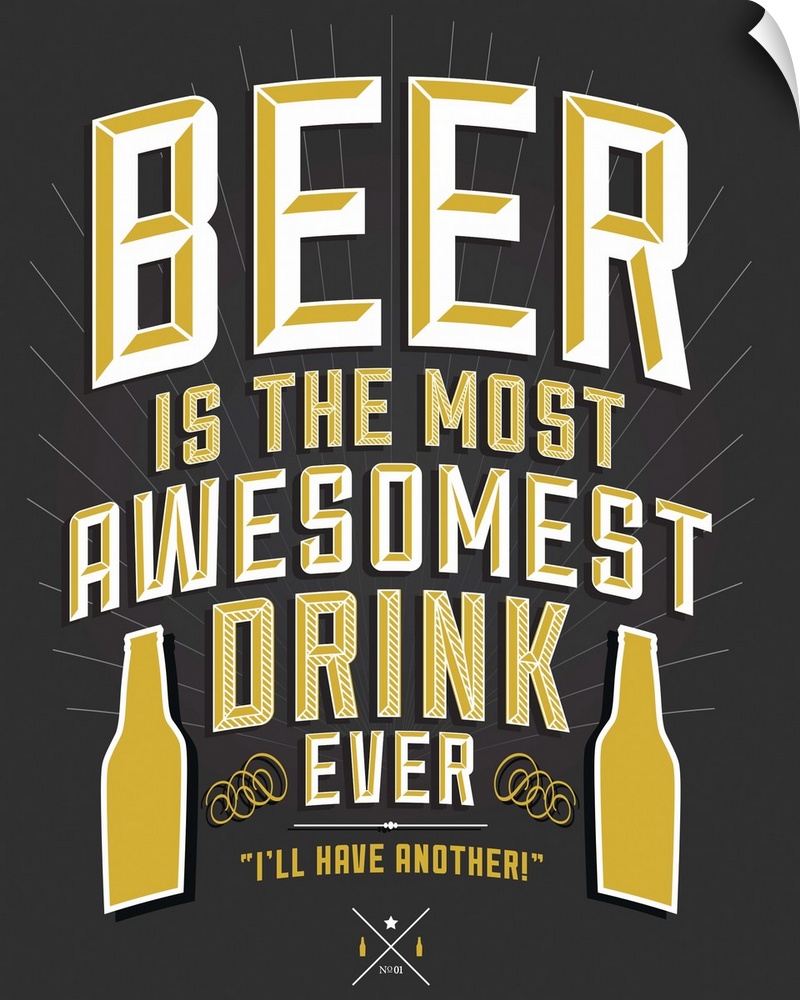 Typographical poster for beer, the most awesomest drink ever.