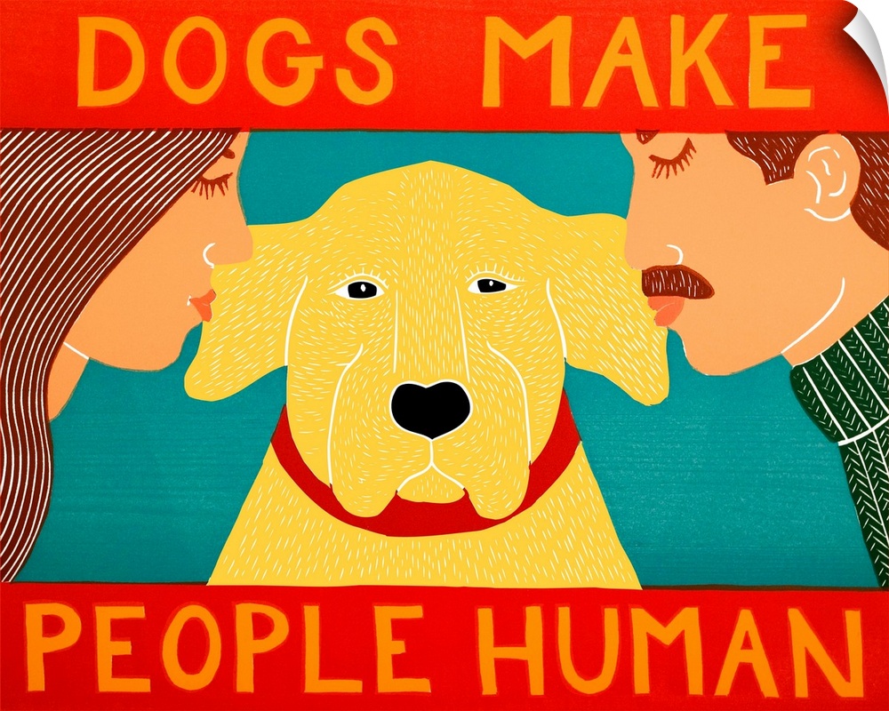 Illustration of a man and a woman kissing their yellow lab on each ear with the phrase "Dogs Make People Human" written ab...