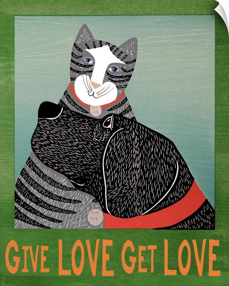 Illustration of a cat and dog snuggling each other with the phrase "Give Love Get Love" written on the bottom and on their...