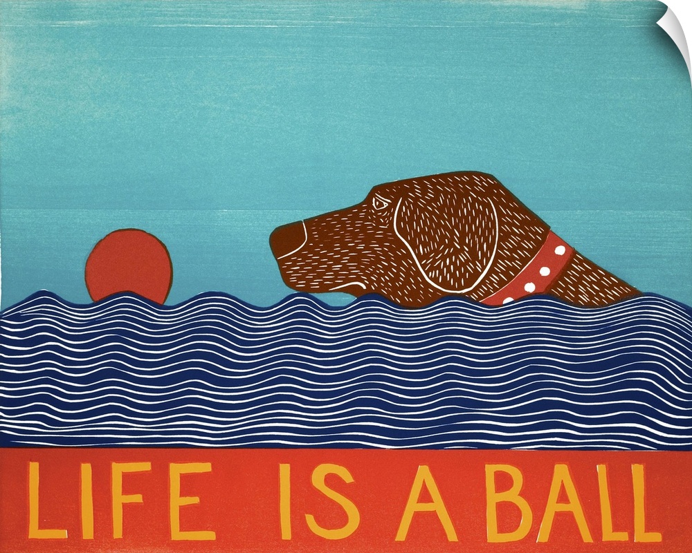 Illustration of a chocolate lab swimming to fetch a red ball in the water with the phrase "Life is a Ball" written on the ...