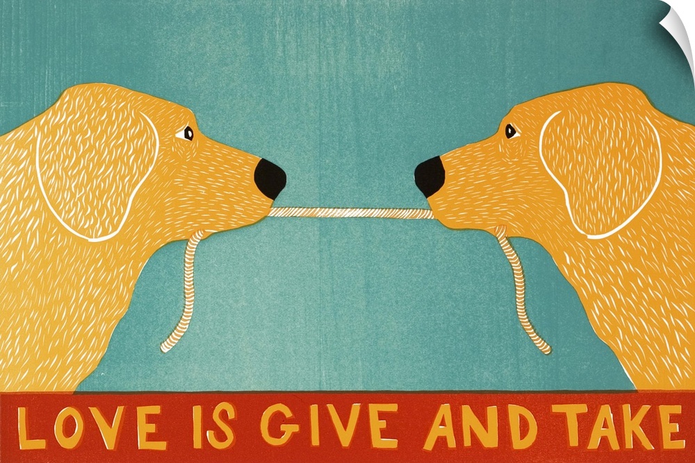 Illustration of two yellow labs playing tug-a-war with a rope and the phrase "Love is Give and Take" written at the bottom.