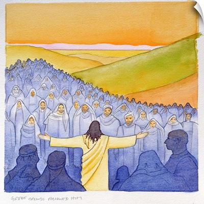 Great crowds followed Jesus as he preached the Good News, 2004