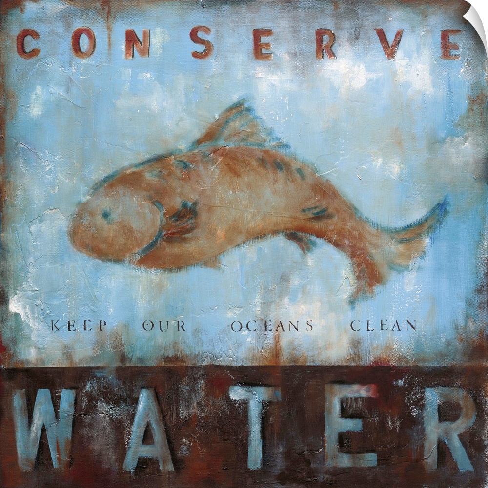 Design of a fish with the text "Conserve Water: Keep Our Oceans Clean" done is a rustic effect.