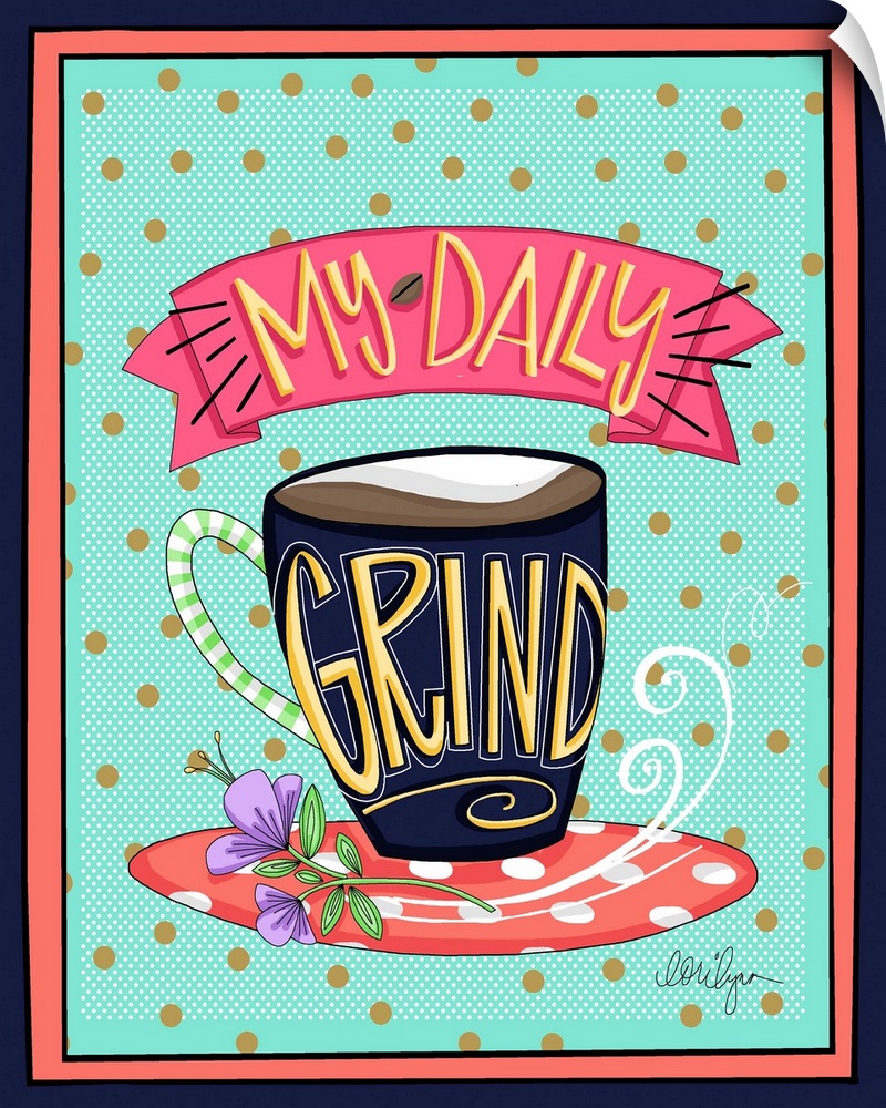 Coffee Lovers will appreciate this colorful statement, "My Daily Grind"