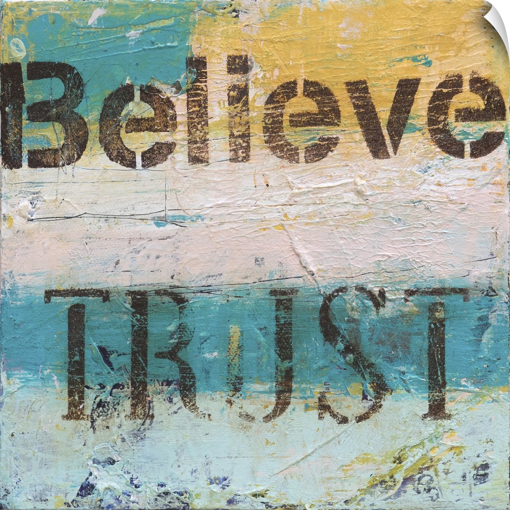 Square abstract artwork in white, blue, and yellow with thick layered textures and the words "Believe" and"Trust" stencile...