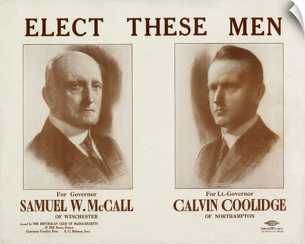ELECT THESE MEN. For Governor, Samuel W. McCall. For Lt. Governor of Winchester, Calvin Coolidge of Northampton. The pair ...