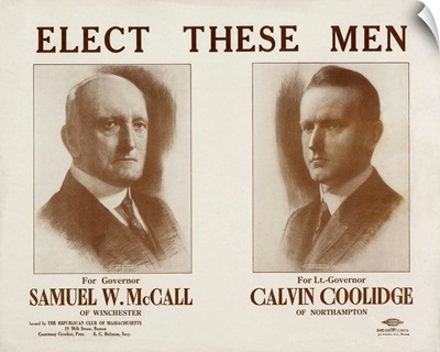 ELECT THESE MEN. Samuel W. McCall, Calvin Coolidge