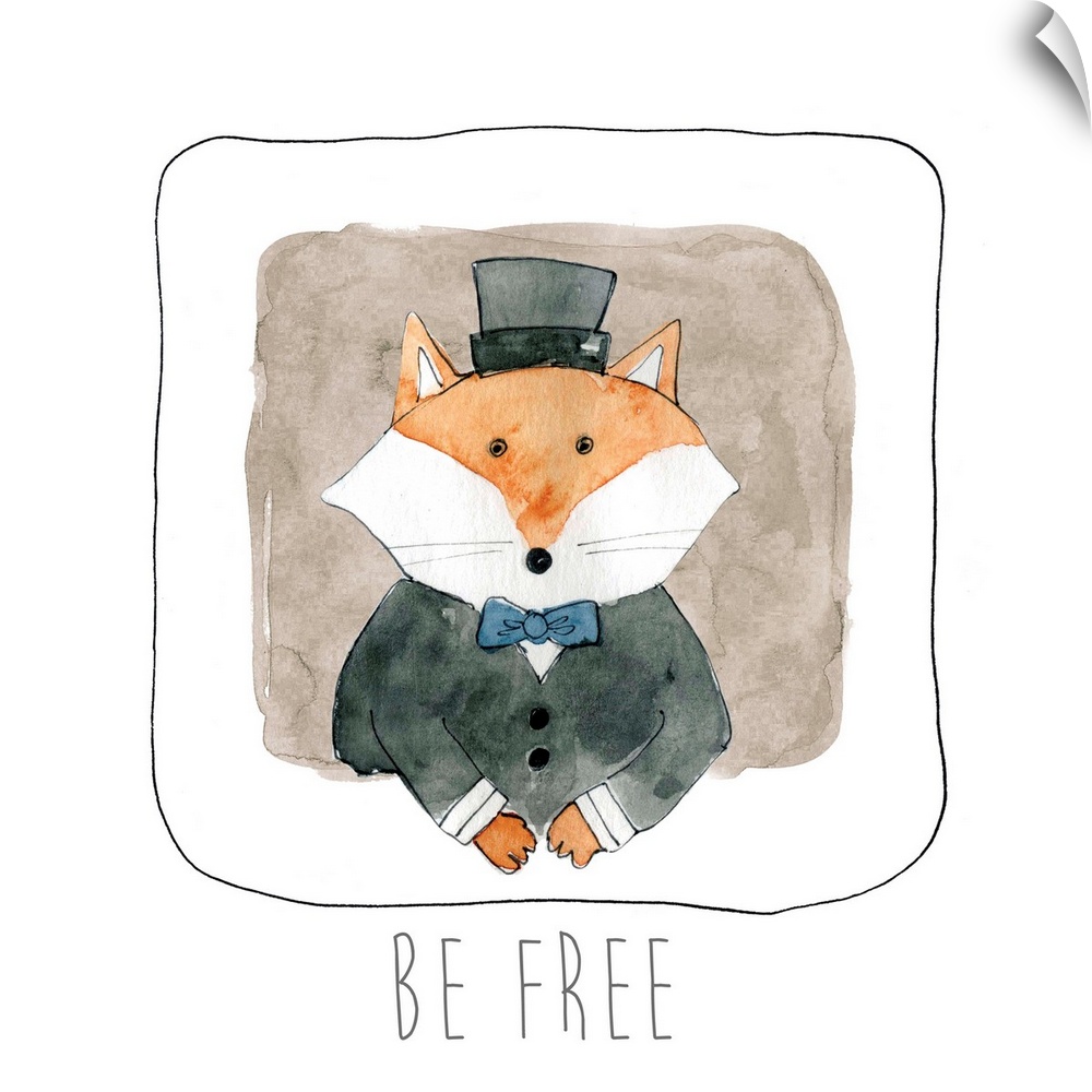 Square whimsy watercolor painting of of fox dressed up in a black coat and top hat with the phrase "Be Free" written at th...