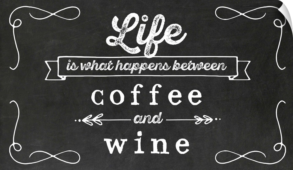 'Life Is What Happens Between Coffee and Wine' in black and white.